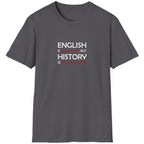 Charcoal T-Shirt with the text "English is Important but History is Importanter".