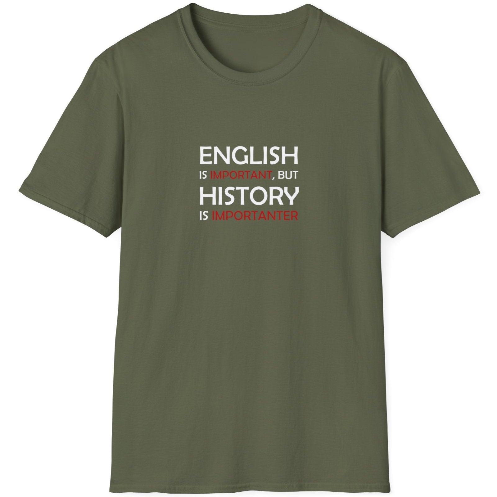 Green T-Shirt with the text "English is Important but History is Importanter".