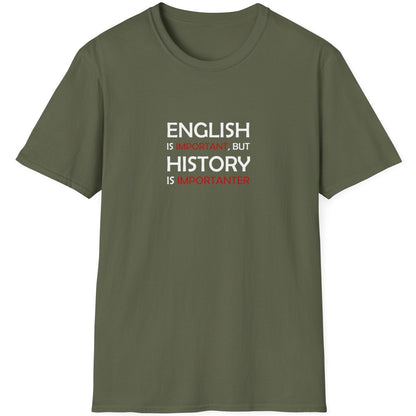 Green T-Shirt with the text "English is Important but History is Importanter".