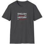 Heather Grey T-Shirt with the text "English is Important but History is Importanter".