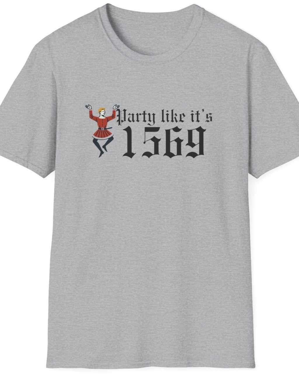Grey T-Shirt with the text "Party like it's 1569" and a image of a man dancing next to the text.