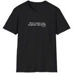 Black T-Shirt with the text "Don't make me repeat myself." -History