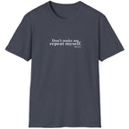 Heather Navy T-Shirt with the text "Don't make me repeat myself." -History