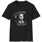 Black T-Shirt with an image King Henry VIII and the text "It's all in the execution".
