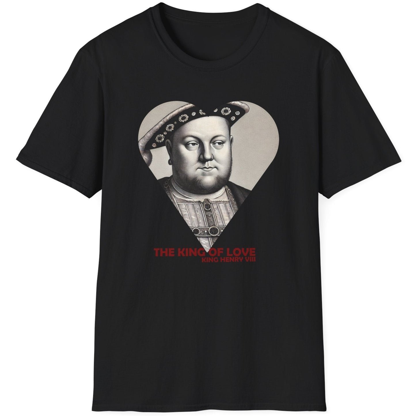 Black T-Shirt with the text "The King of Love". Image of King Henry VIII looking cheeky. 