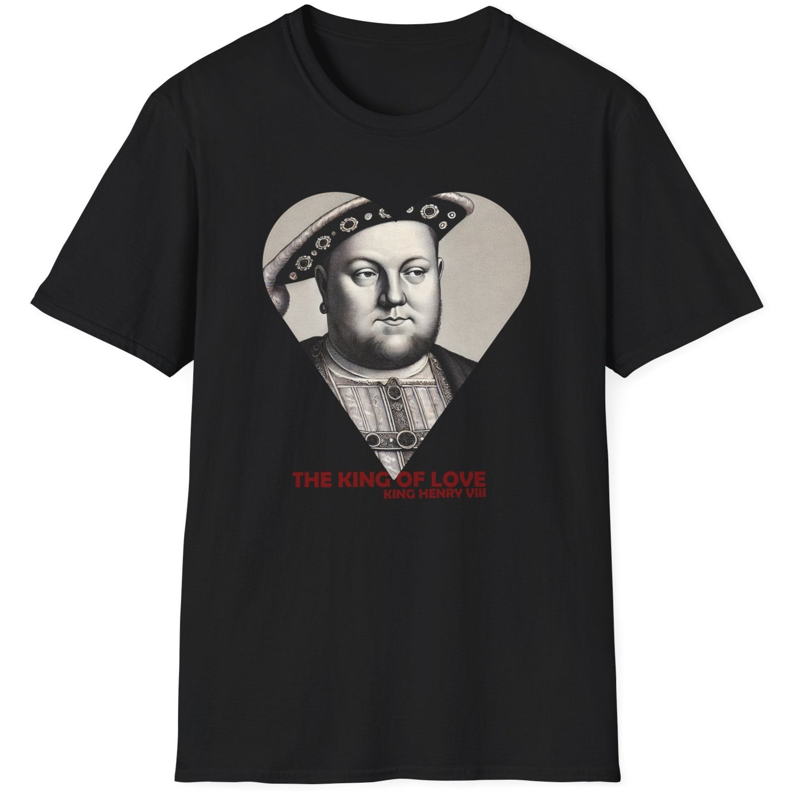 Black T-Shirt with the text "The King of Love". Image of King Henry VIII looking cheeky. 