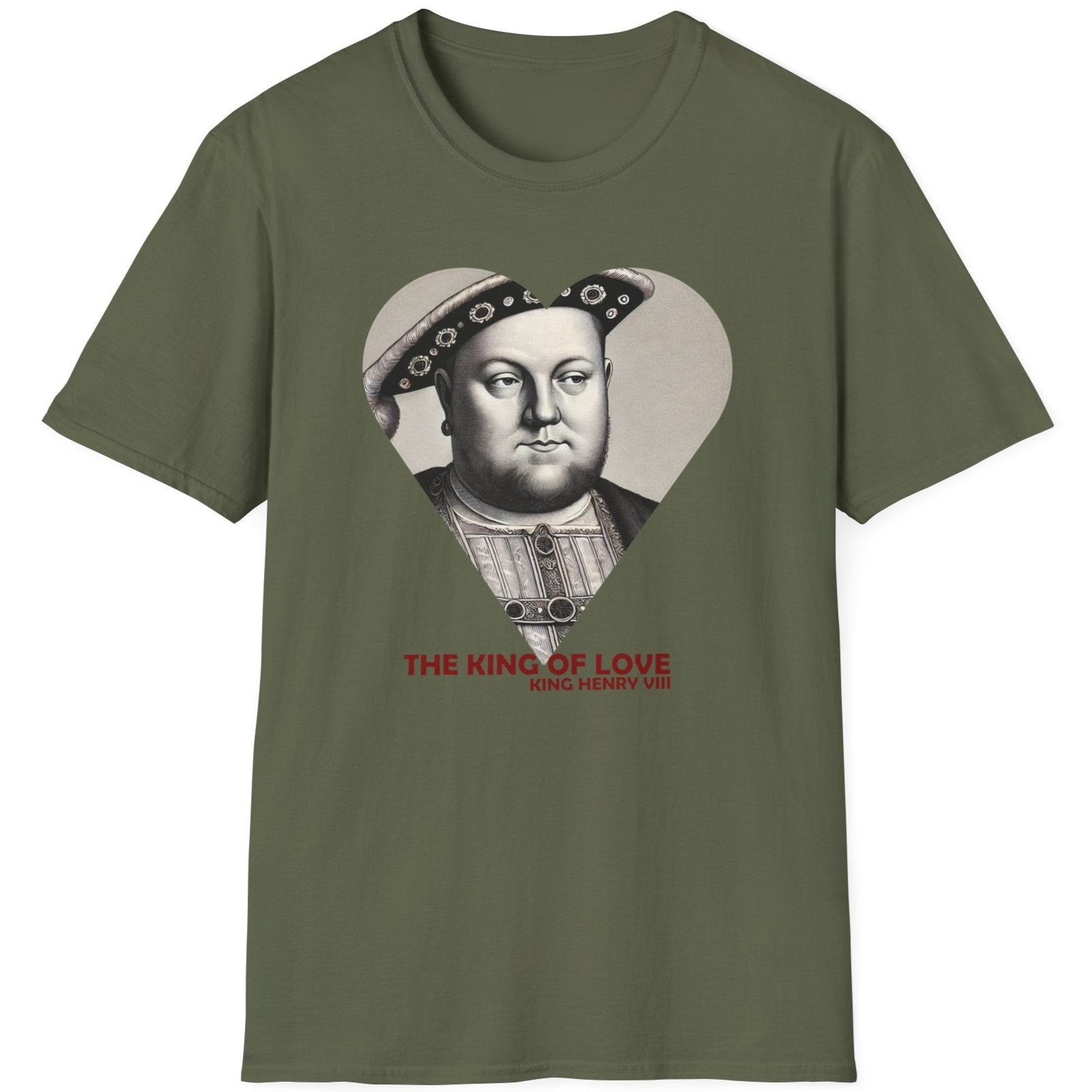 Green T-Shirt with the text "The King of Love". Image of King Henry VIII looking cheeky. 