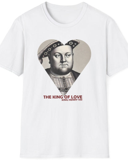 White T-Shirt with the text "The King of Love". Image of King Henry VIII looking cheeky. 