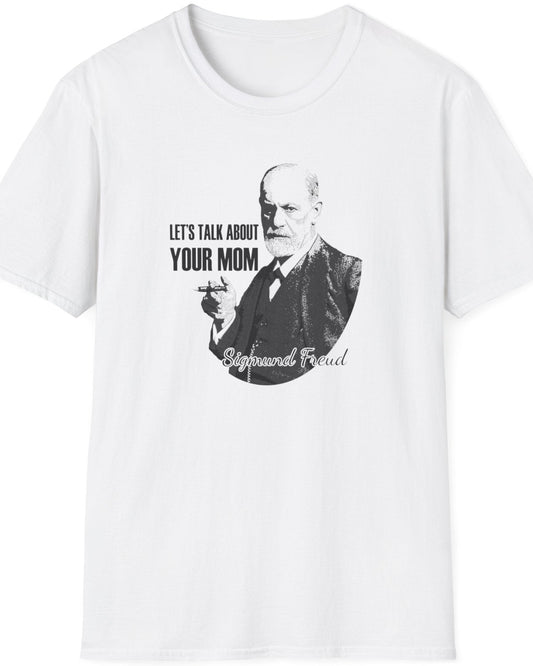 White T-Shirt with the face of Sigmund Freud and the text "Let's talk about your mom"
