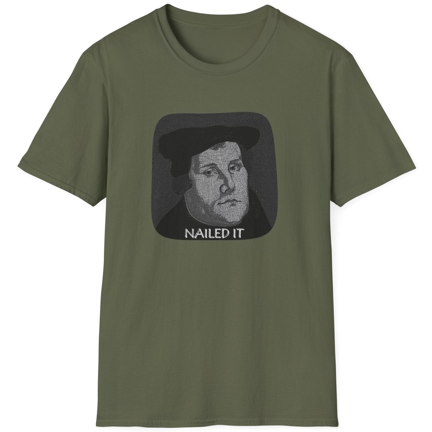 Green T-Shirt with the face of Martin Luther and the text "Nailed it"