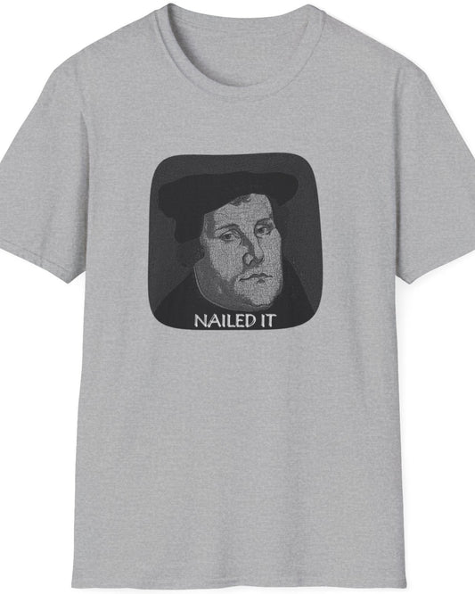 Grey T-Shirt with the face of Martin Luther and the text "Nailed it"