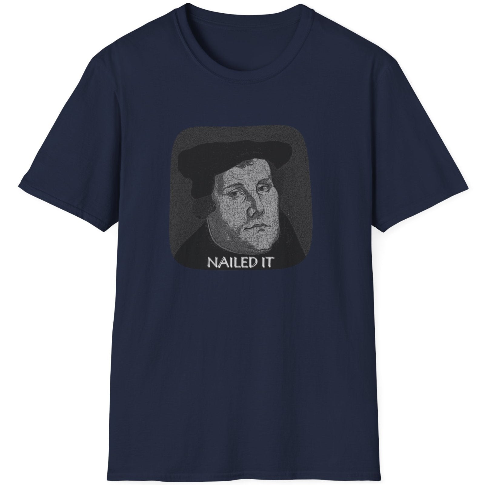 Navy T-Shirt with the face of Martin Luther and the text "Nailed it"