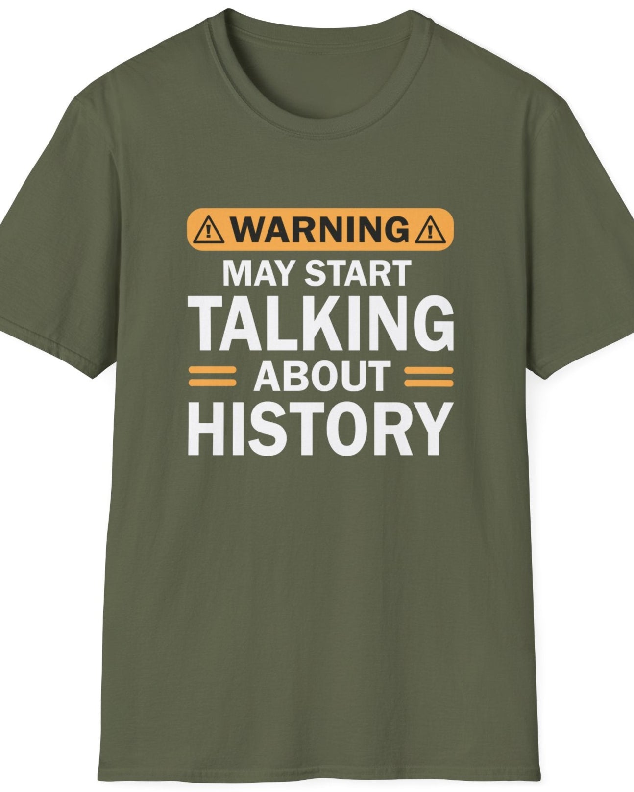 Green T-Shirt with the text "Warning! May start talking about history" in white.
