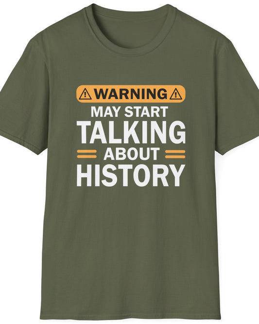 Green T-Shirt with the text "Warning! May start talking about history" in white.
