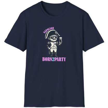 Navy T-Shirt depicturing Napoleon on a party holding a beer. The text is Napoleon, BORN2PARTY