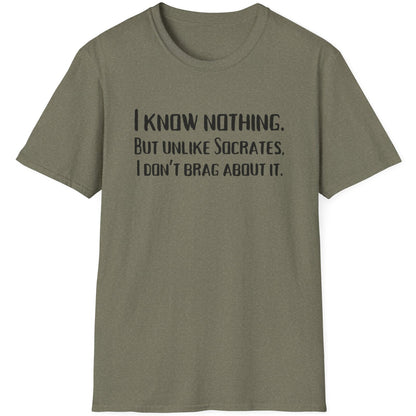 Heather Green T-Shirt with the text "I Know Nothing. But Unlike Socrates I Don't Brag About It"