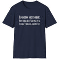 Navy T-Shirt with the text "I Know Nothing. But Unlike Socrates I Don't Brag About It"