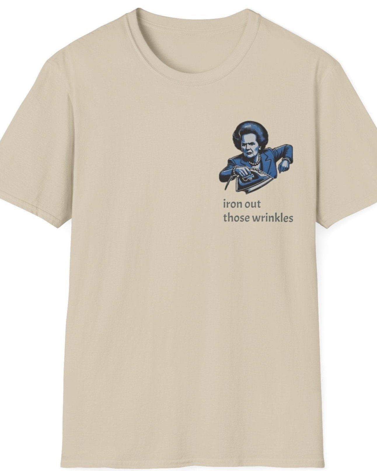 Natural T-Shirt with an image of Margaret Thatcher holding a iron and the text "Iron Those Wrinkles"