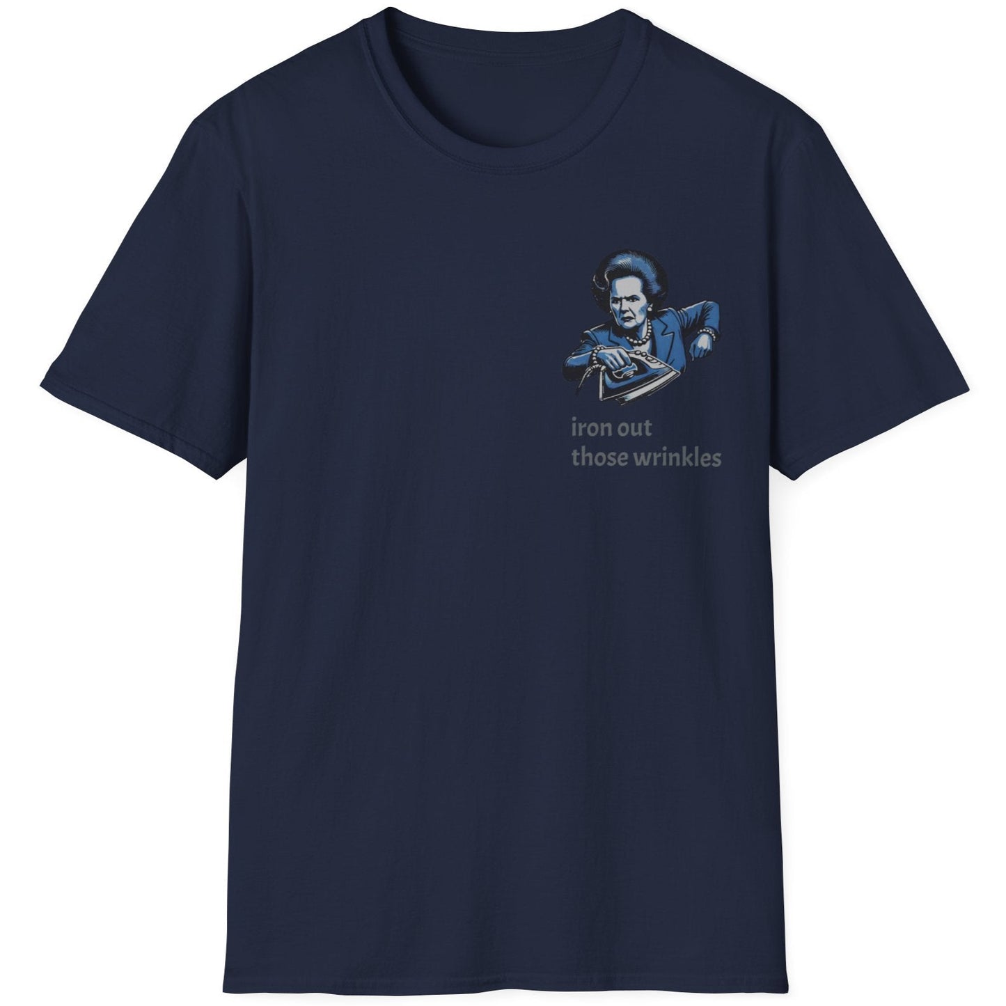 Navy T-Shirt with an image of Margaret Thatcher holding a iron and the text "Iron Those Wrinkles"