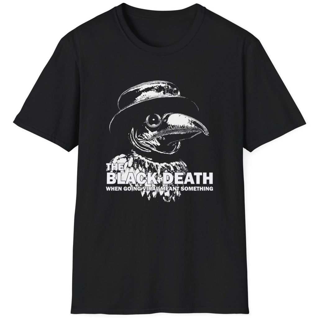 Black T-Shirt with image of a plague doctor and the text "The Black Death, when going viral meant something". Funny T-Shirt.