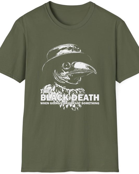 Green T-Shirt with image of a plague doctor and the text "The Black Death, when going viral meant something". Funny T-Shirt.