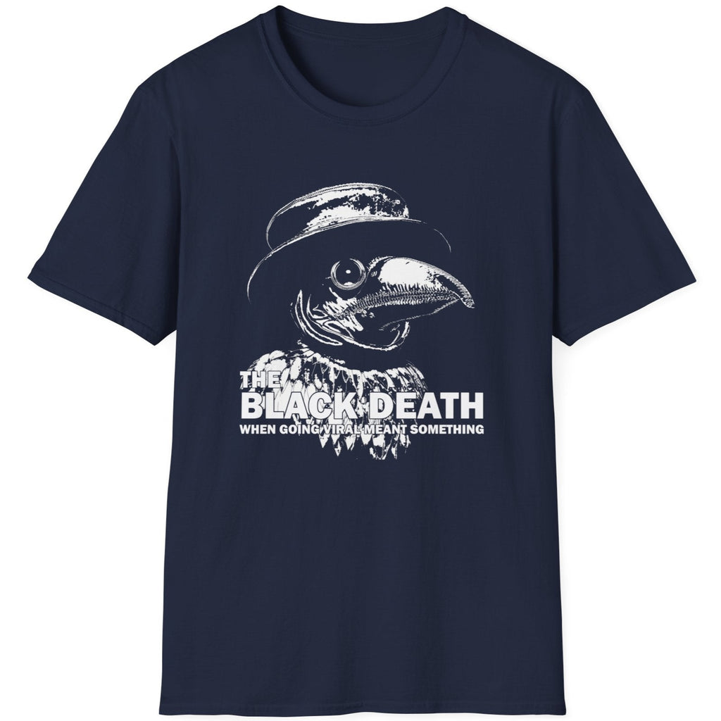 Navy T-Shirt with image of a plague doctor and the text "The Black Death, when going viral meant something". Funny T-Shirt.
