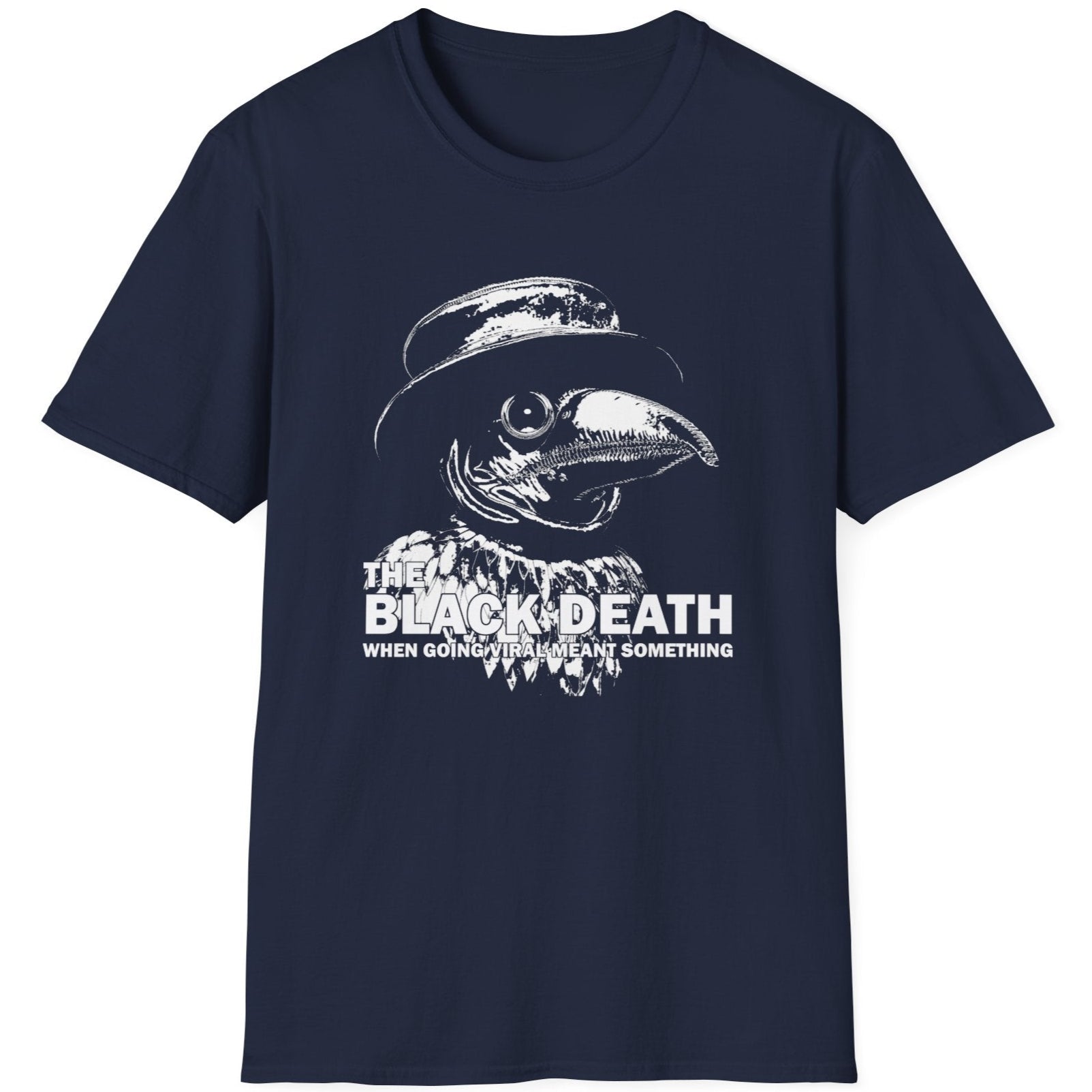 Navy T-Shirt with image of a plague doctor and the text "The Black Death, when going viral meant something". Funny T-Shirt.