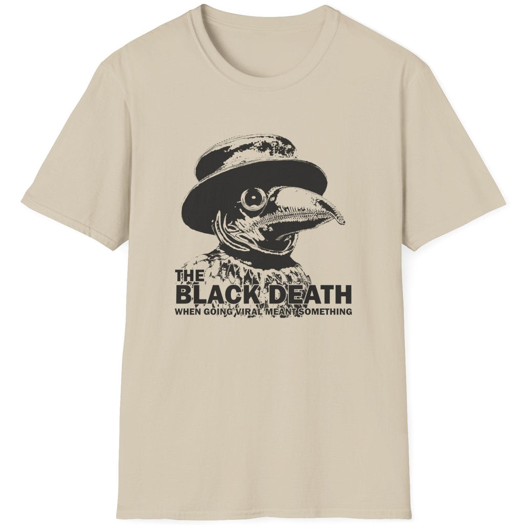 Sand T-Shirt with image of a plague doctor and the text "The Black Death, when going viral meant something". Funny T-Shirt.