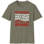Heather green T-Shirt with the text "Warning! This person may start explaining the fall of rome" in white and red. 