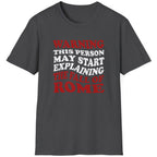 Heather grey T-Shirt with the text "Warning! This person may start explaining the fall of rome" in white and red. 