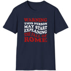 Navy T-Shirt with the text "Warning! This person may start explaining the fall of rome" in white and red. 