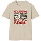 Sand coulored T-Shirt with the text "Warning! This person may start explaining the fall of rome" in black and red. 