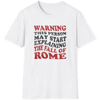 White T-Shirt with the text "Warning! This person may start explaining the fall of rome" in black and red. 