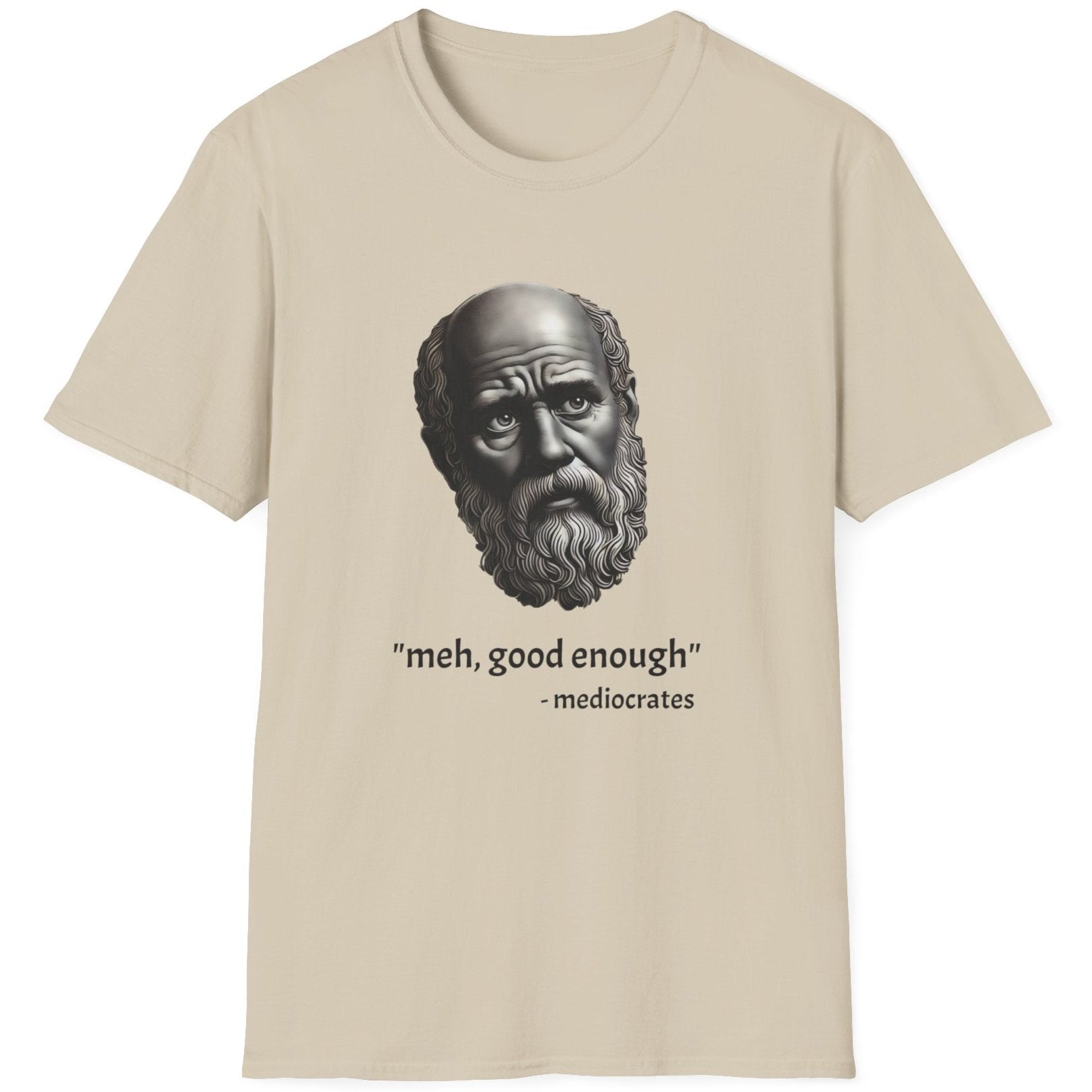 Natural T-Shirt with an image of a roman statue and the text "meh, good enough - mediocrates"