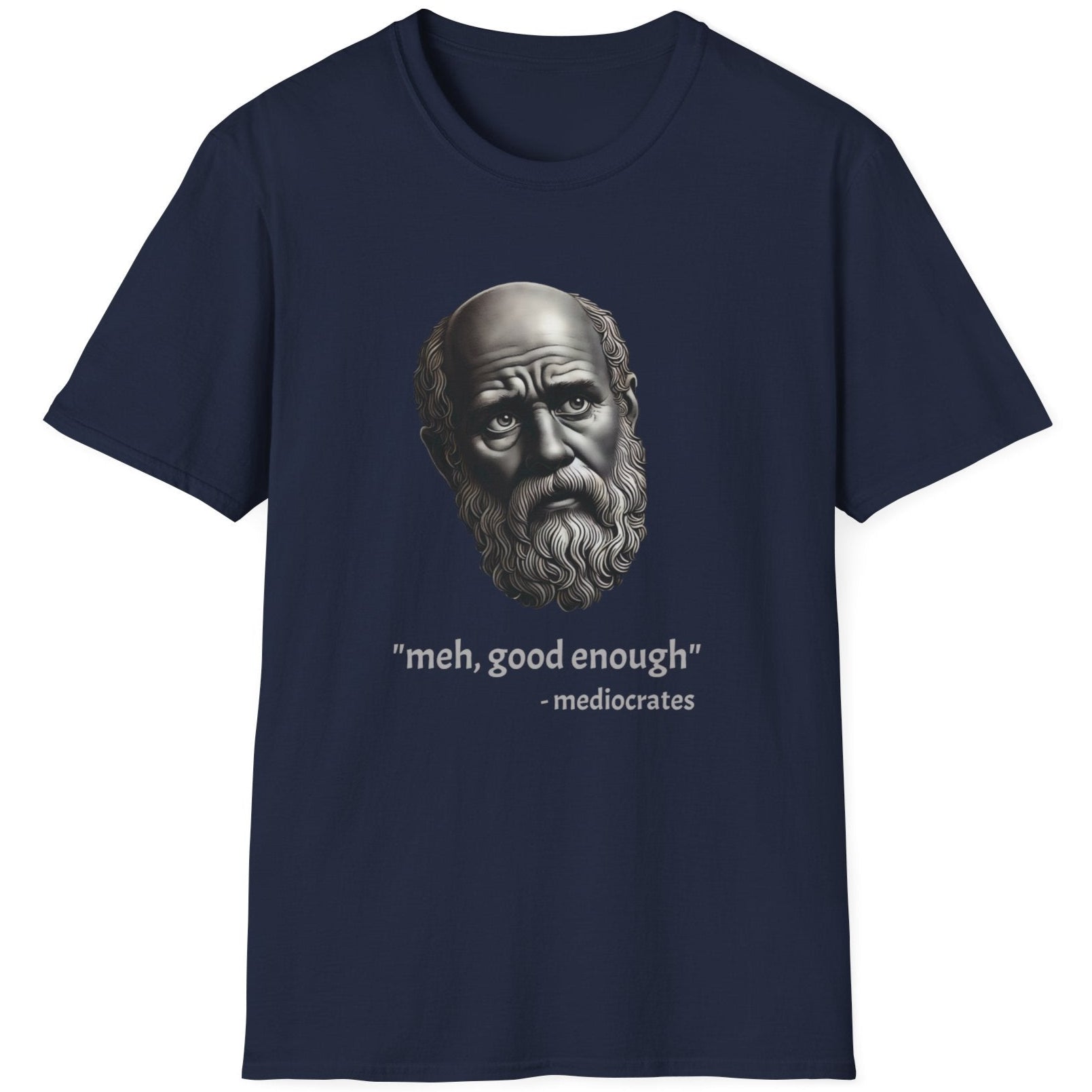 Navy T-Shirt with an image of a roman statue and the text "meh, good enough - mediocrates"