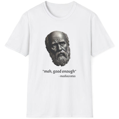 White T-Shirt with an image of a roman statue and the text "meh, good enough - mediocrates"