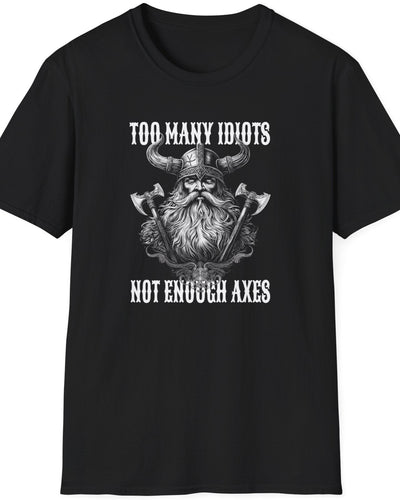 Black T-Shirt with the text "Too many idiots, not enough axes" and a face of a viking.