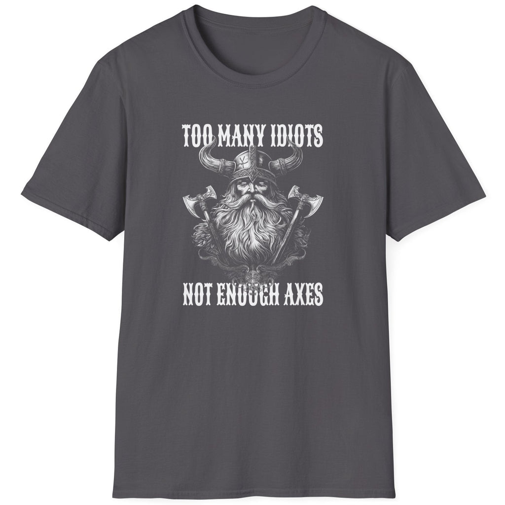 Heather grey T-Shirt with the text "Too many idiots, not enough axes" and a face of a viking.
