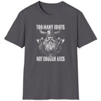 Heather grey T-Shirt with the text "Too many idiots, not enough axes" and a face of a viking.