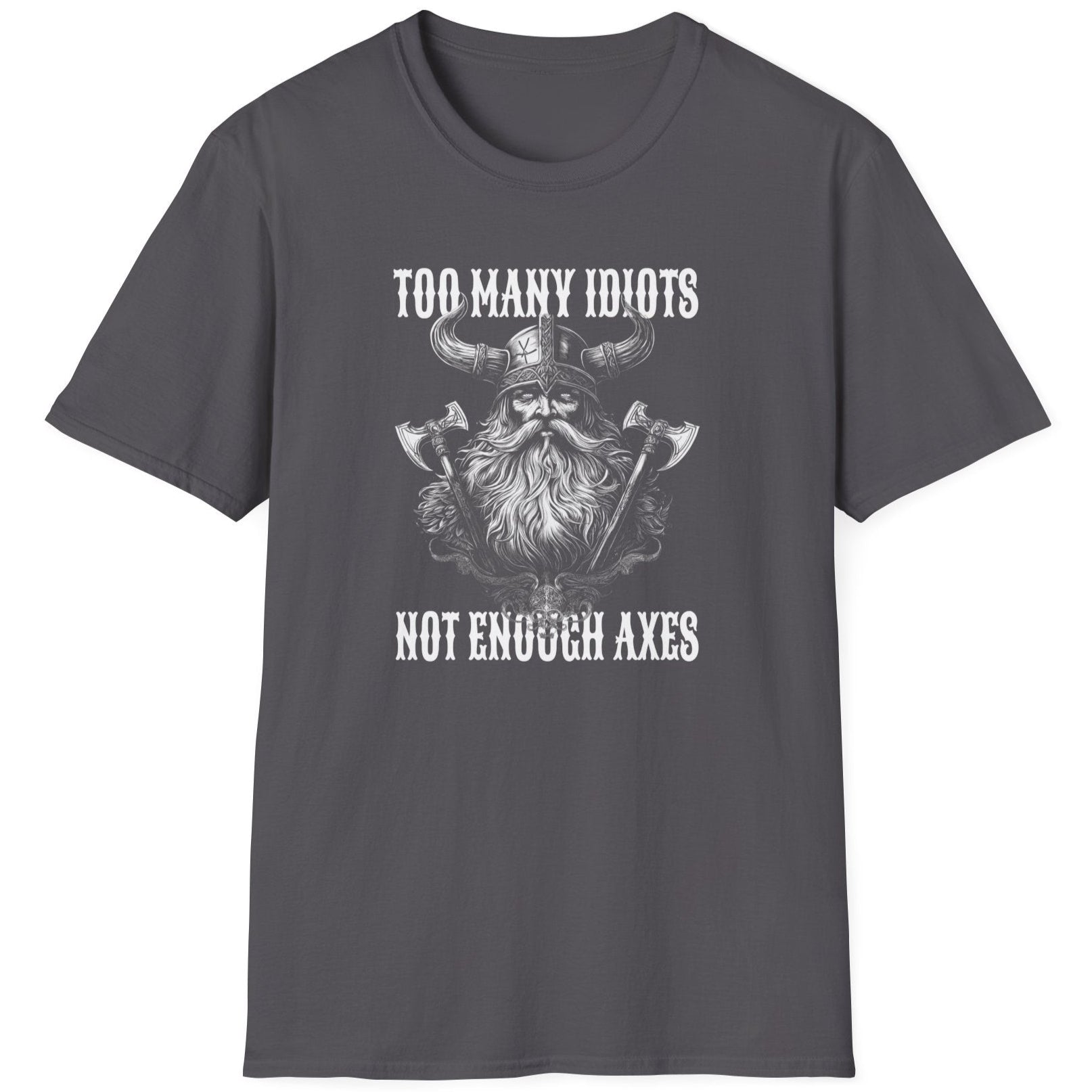 Heather grey T-Shirt with the text "Too many idiots, not enough axes" and a face of a viking.