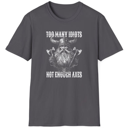 Heather grey T-Shirt with the text "Too many idiots, not enough axes" and a face of a viking.