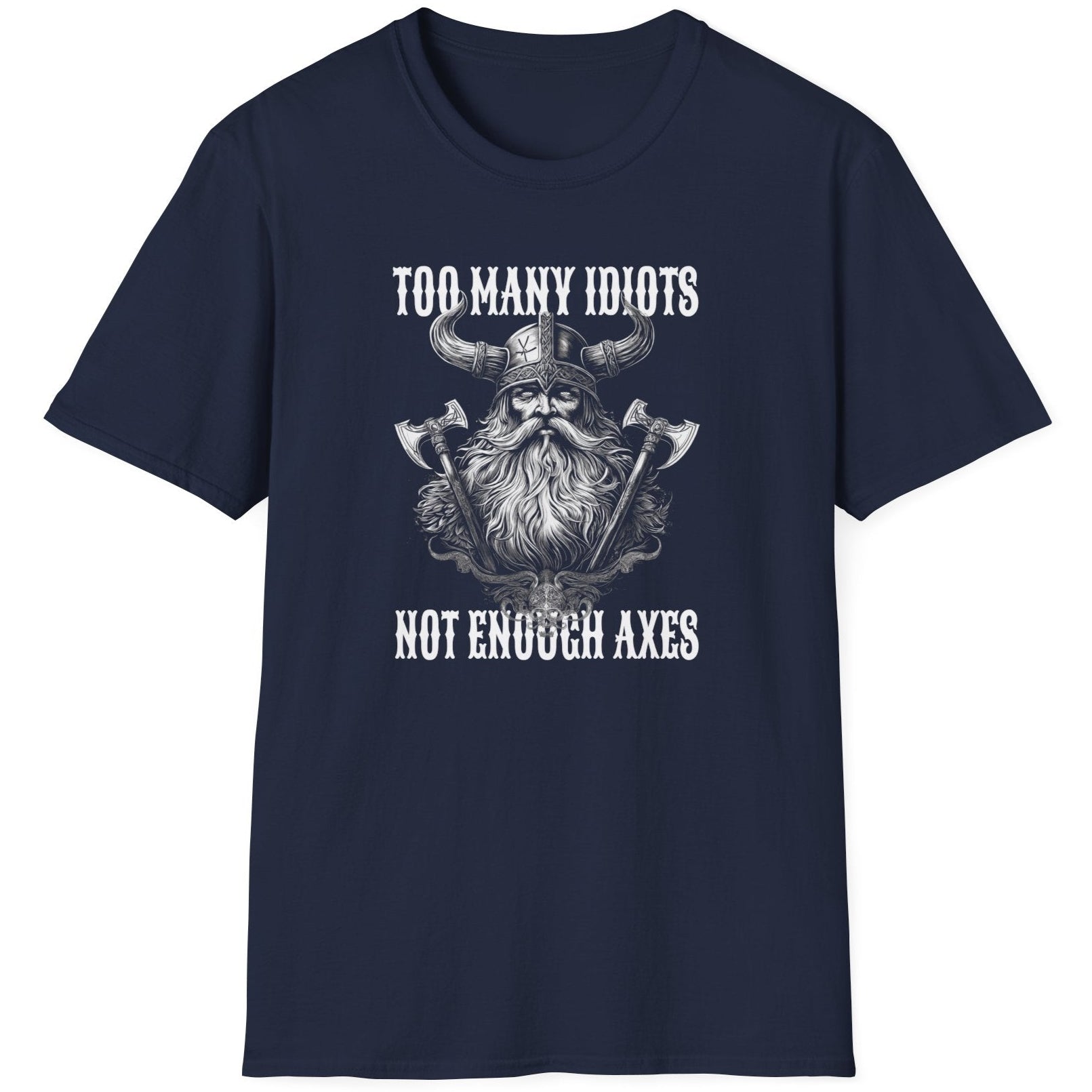 Navy T-Shirt with the text "Too many idiots, not enough axes" and a face of a viking.