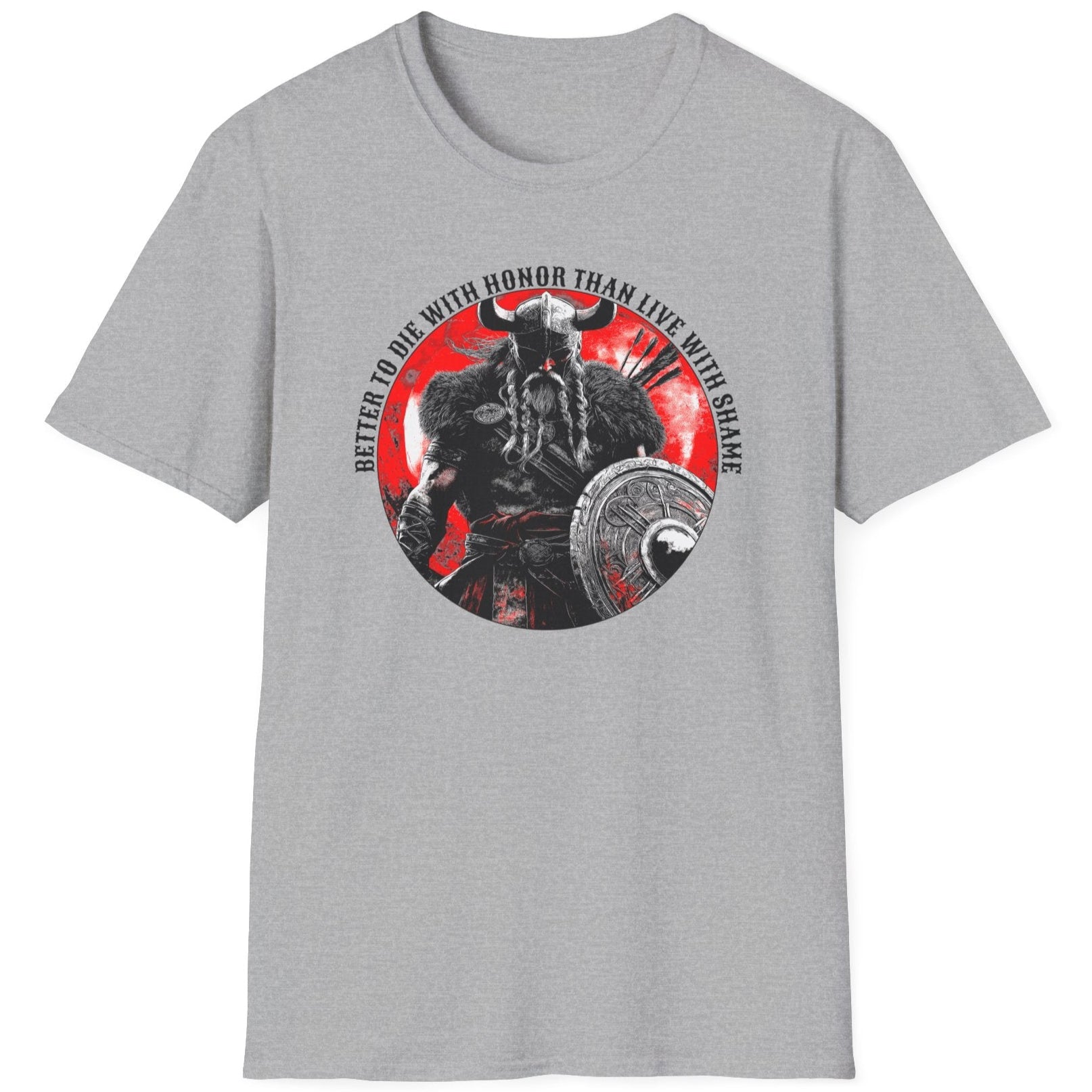 Grey T-Shirt with the text "Better to die with honor than live with shame" and a image of a viking in black and red.