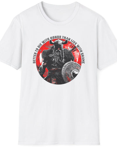 White T-Shirt with the text "Better to die with honor than live with shame" and a image of a viking in black and red.