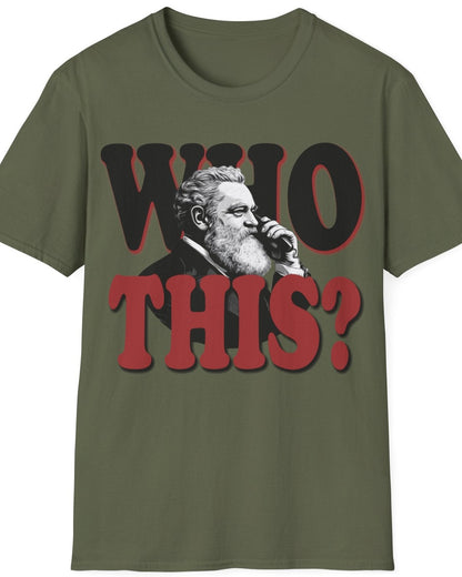 Green T-Shirt with the text "WHO THIS?" and a image of Alexander Graham Bell holding a phone