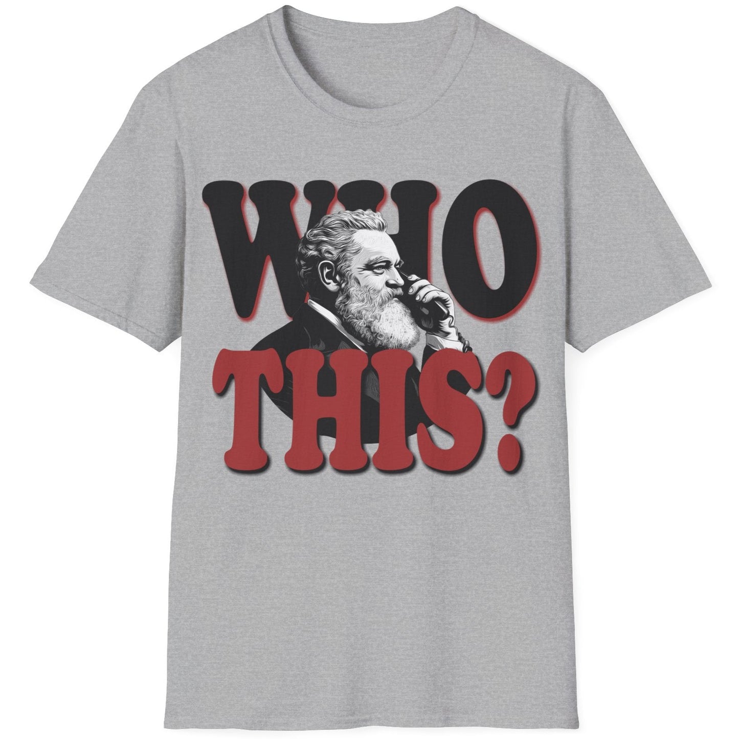 Grey T-Shirt with the text "WHO THIS?" and a image of Alexander Graham Bell holding a phone