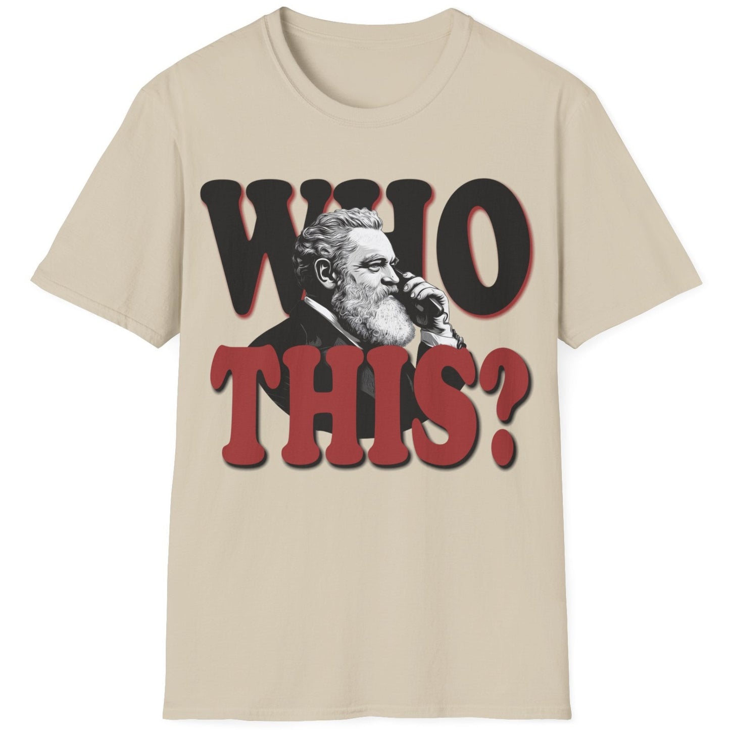 Sand T-Shirt with the text "WHO THIS?" and a image of Alexander Graham Bell holding a phone