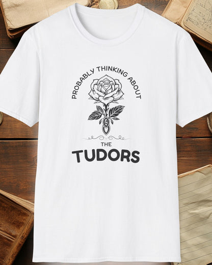 white tshirt with a rose and the text "Probably thinking about the tudors"